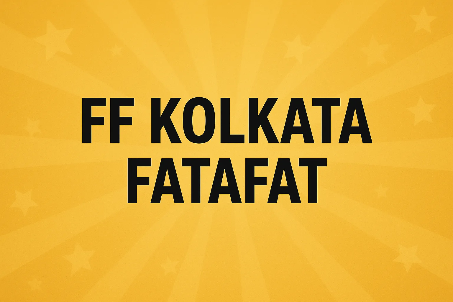 কলকাতা ফটাফট রেজাল্ট চার্ট - Kolkata FF Result Live 8 Times Daily কলকাতা ফটাফট রেজাল্ট আজকের লাইভ ২০২৬ - Kolkata FF Fatafat Result Live Updates and Tips